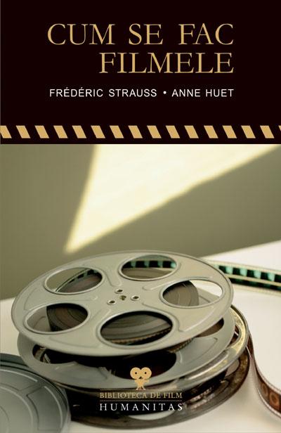 Cum se fac filmele | Frederic Strauss, Anne Huet