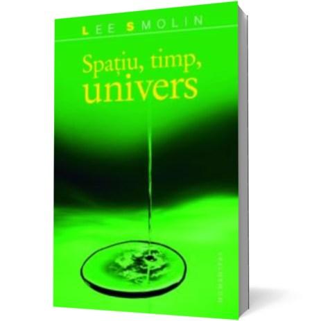 Spatiu, timp, univers | Lee Smolin