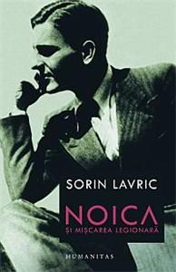 Noica si Miscarea Legionara | Sorin Lavric