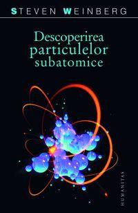 Descoperirea particulelor subatomice | Steven Weinberg