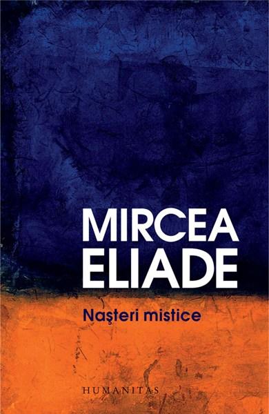 Nasteri mistice | Mircea Eliade