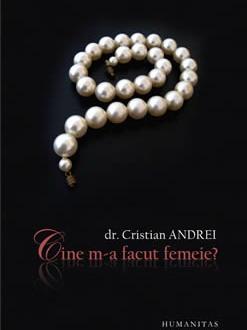 Cine m-a facut femeie | Dr. Cristian Andrei