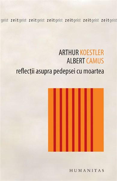 Reflectii asupra pedepsei cu moartea | Albert Camus, Arthur Koestler