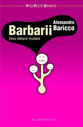 Barbarii. Eseu despre mutatii | Alessandro Baricco