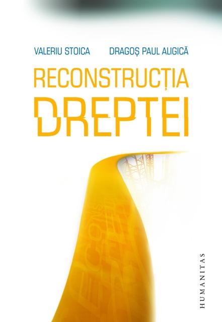 Reconstructia dreptei | Valeriu Stoica, Paul Dragos Aligica