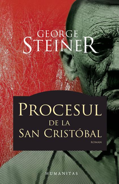 Procesul de la San Cristobal | George Steiner