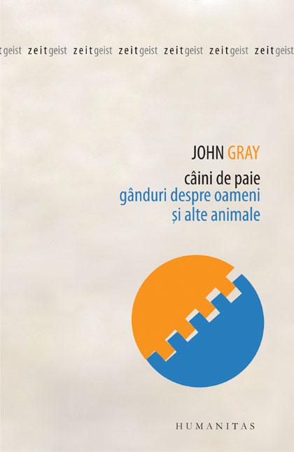 Caini de paie. Ganduri despre oameni si alte animale | Dr. John Gray