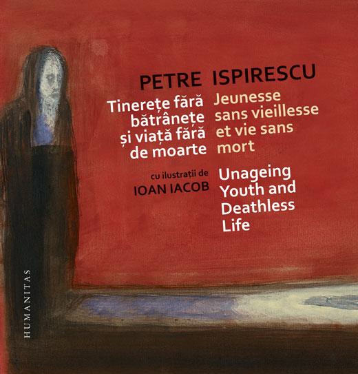 Tinerete fara batranete si viata fara de moarte (editie trilingva) | Petre Ispirescu