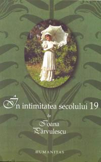 In intimitatea secolului 19 | Ioana Parvulescu