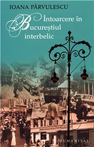 Intoarcere In Bucurestiul Interbelic | Ioana Parvulescu