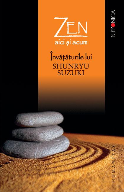 Zen aici si acum | Shunryu Suzuki, David Chadwick