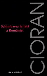 Schimbarea la fata a Romaniei | Emil Cioran