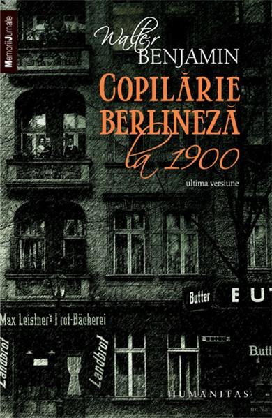 Copilarie berlineza la 1900. Ultima versiune | Walter Benjamin