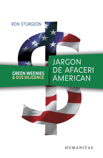 Green Weenies and Due Diligence. Jargon de afaceri american | Ron Sturgeon