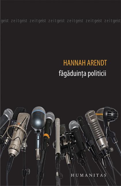 Fagaduinta politicii | Hannah Arendt