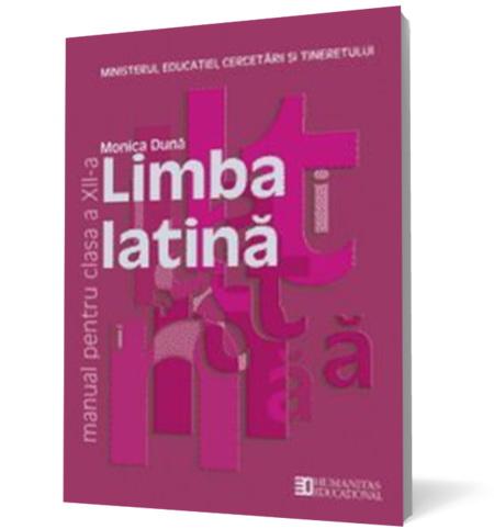 Limba latina. Manual pentru clasa a XII-a | Monica Duna