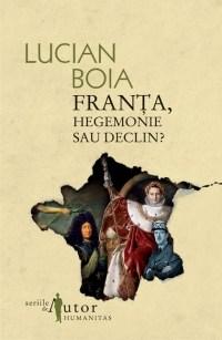 Franta, Hegemonie Sau Declin? | Lucian Boia