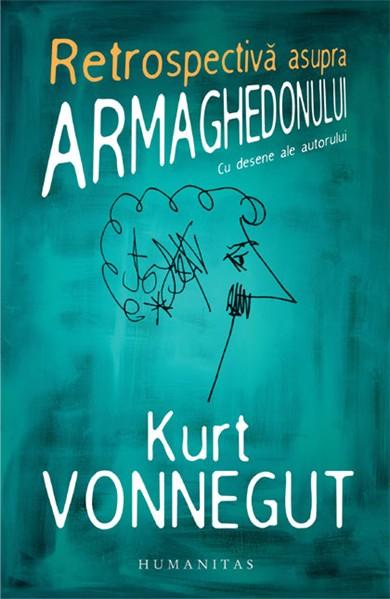 Retrospectiva asupra Armaghedonului. Scrieri inedite despre razboi si pace | Kurt Vonnegut