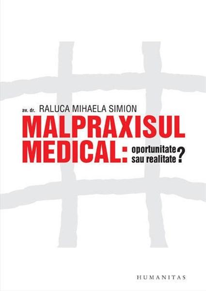 Malpraxisul medical: oportunitate sau realitate? | Raluca Mihaela Simion