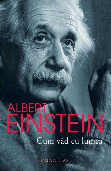Cum vad eu lumea | Albert Einstein
