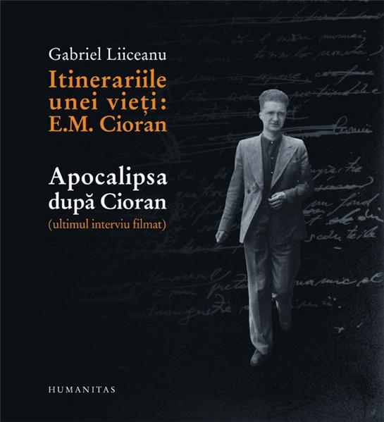 Itinerariile unei vieţi: E.M. Cioran / Apocalipsa după Cioran (ultimul interviu filmat) | Gabriel Liiceanu