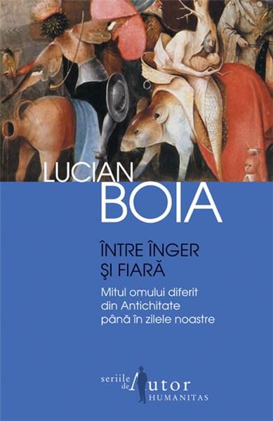 Intre inger si fiara | Lucian Boia carturesti.ro imagine 2022