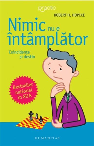 Nimic nu e intamplator. A III-a editie | Robert H. Hopcke