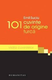 101 cuvinte de origine turca | Emil Suciu