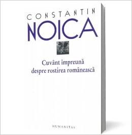 Cuvant impreuna despre rostirea romaneasca | Constantin Noica