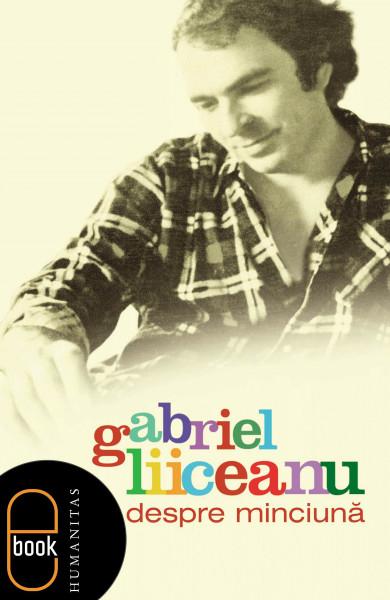 Despre minciuna | Gabriel Liiceanu