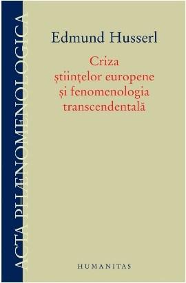 Criza stiintelor europene si fenomenologia transcendentala | Edmund Husserl