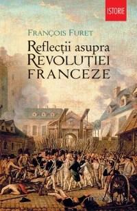 Reflectii asupra Revolutiei Franceze | Francois Furet