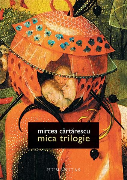 Mica Trilogie | Mircea Cartarescu