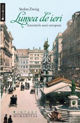 Lumea de ieri. Amintirile unui european | Stefan Zweig