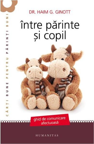 Intre parinte si copil. A II-a editie | Haim G. Ginott