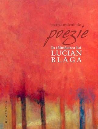 Patru milenii de poezie in talmacirea lui Lucian Blaga |
