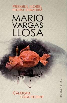 Calatoria catre fictiune | Mario Vargas Llosa