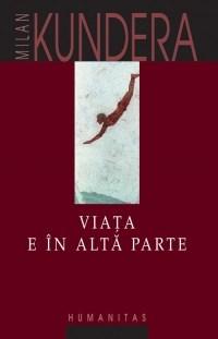 Viata e in alta parte | Milan Kundera