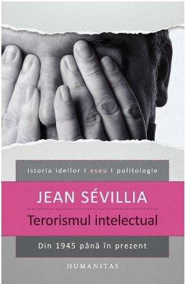 Terorismul intelectual. Reeditare | Jean Sévillia