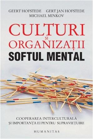 Culturi si organizatii. Softul mental | Geert Hofstede, Michael Minkov, Gert Jan Hofstede