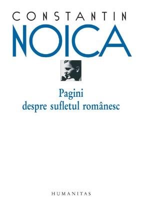 Pagini despre sufletul romanesc. Reeditare | Constantin Noica