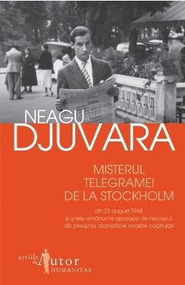 Misterul telegramei de la Stockholm din 23 august 1944 | Neagu Djuvara