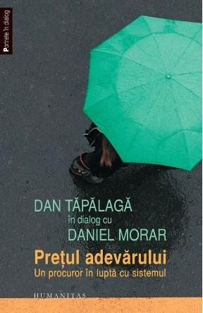 Pretul adevarului – Dan Tapalaga in dialog cu Daniel Morar | Dan Tapalaga, Daniel Morar carturesti 2022