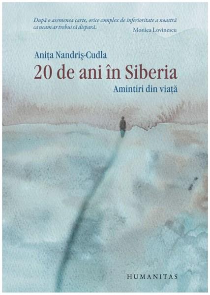 20 de ani in Siberia. Amintiri din viata. Ed. a IV-a | Anita Nandris-Cudla