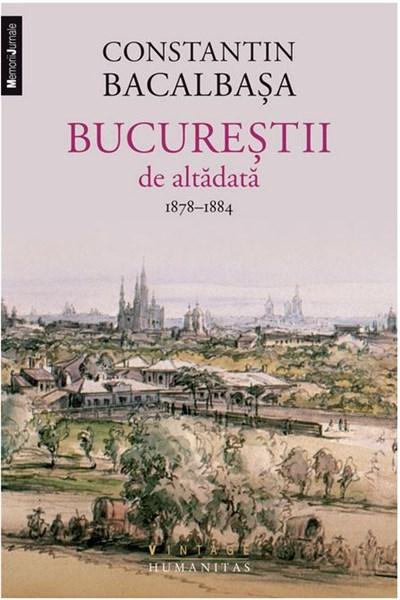 Bucurestii de altadata Vol. II - 1878-1884 | Constantin Bacalbasa