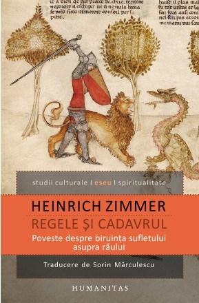 Regele si cadavrul. Reeditare | Heinrich Zimmer