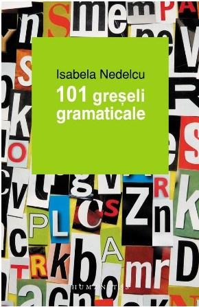 101 greseli gramaticale. Reeditare | Isabela Nedelcu