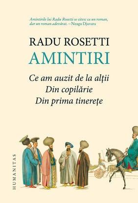 Amintiri (Omnibus) - Ce am auzit de la altii / Din copilarie / Din prima tinerete | Radu Rosetti