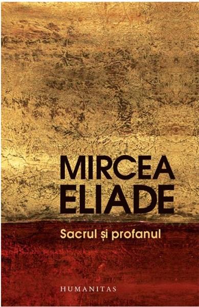 Sacrul si profanul Ed. a III-a | Mircea Eliade