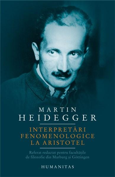 Interpretari fenomenologice la Aristotel | Martin Heidegger